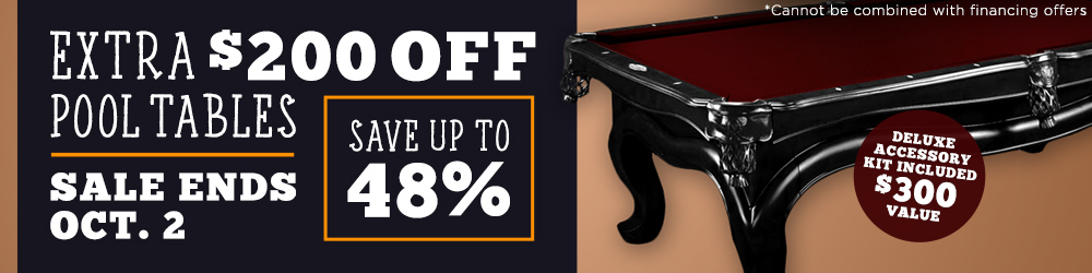Get an extra $200 off pool tables and a free accessory kit.